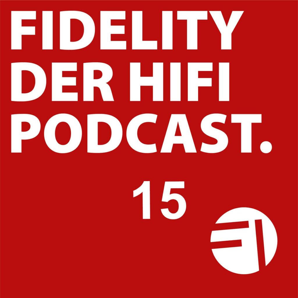 FIDELITY der HiFi-Podcast 15